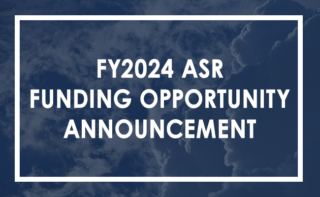 White text on a navy blue background with clouds says, "FY2024 ASR Funding Opportunity Announcement." The text sits inside a white rectangular outline. 